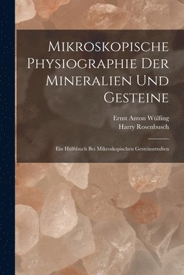 Harry Rosenbusch, Ernst Anton Wülfing - Mikroskopische Physiographie Der Mineralien Und Gesteine, Häftad