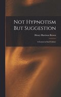 Not Hypnotism But Suggestion