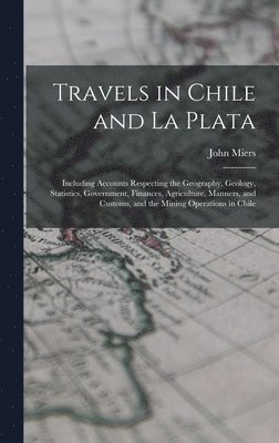 Travels in Chile and La Plata
