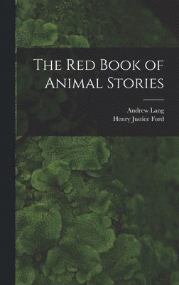 Andrew Lang, Henry Justice Ford - Red Book of Animal Stories, Inbunden