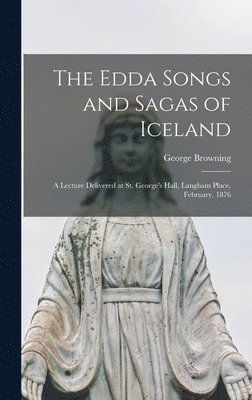George Browning - Edda Songs and Sagas of Iceland, Inbunden. Tillgänglighet: Lägg i varukorg