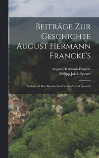 Beitr�ge zur Geschichte August Hermann Francke's