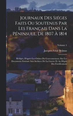 Jacques Vital Belmas - Journaux Des Siéges Faits Ou Soutenus Par Les Français Dans La Péninsule, De 1807 À 1814, Inbunden. Tillgänglighet: Tillfälligt slut