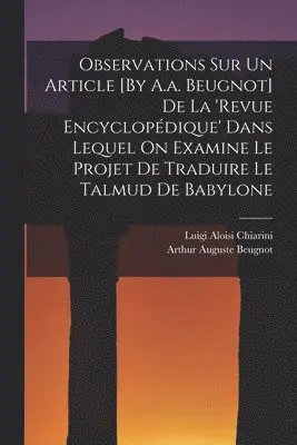 Luigi Aloisi Chiarini, Arthur Auguste Beugnot - Observations Sur Un Article [By A.a. Beugnot] De La 'revue Encyclopédique' Dans Lequel On Examine Le Projet De Traduire Le Talmud De Babylone, Häftad. Tillgänglighet: Lägg i varukorg
