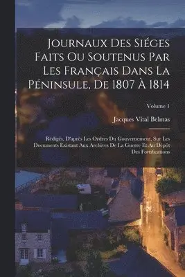 Jacques Vital Belmas - Journaux Des Siéges Faits Ou Soutenus Par Les Français Dans La Péninsule, De 1807 À 1814, Häftad. Tillgänglighet: Tillfälligt slut