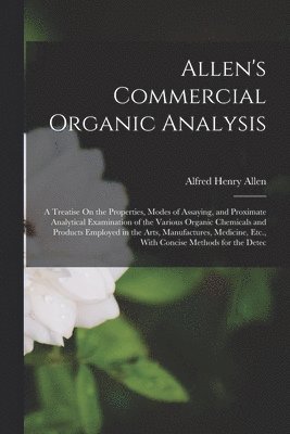 Alfred Henry Allen - Allen's Commercial Organic Analysis, Häftad