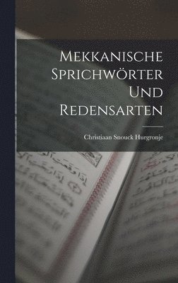 Christiaan Snouck Hurgronje - Mekkanische Sprichwörter Und Redensarten, Inbunden