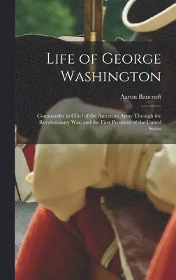 Aaron Bancroft - Life of George Washington, Inbunden. Tillgänglighet: Tillfälligt slut
