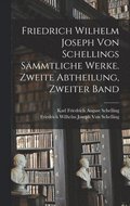 Friedrich Wilhelm Joseph von Schellings sämmtliche Werke. Zweite Abtheilung, Zweiter Band