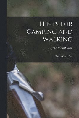 John Mead Gould - Hints for Camping and Walking, Häftad. Tillgänglighet: Lägg i varukorg