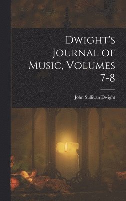 John Sullivan Dwight - Dwight's Journal of Music, Volumes 7-8, Inbunden. Tillgänglighet: Lägg i varukorg