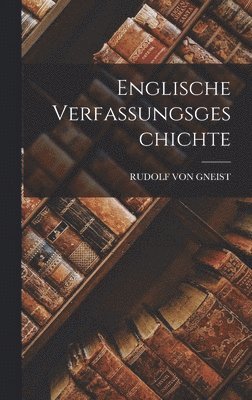 Rudolf Von Gneist - Englische Verfassungsgeschichte, Inbunden. Tillgänglighet: Lägg i varukorg