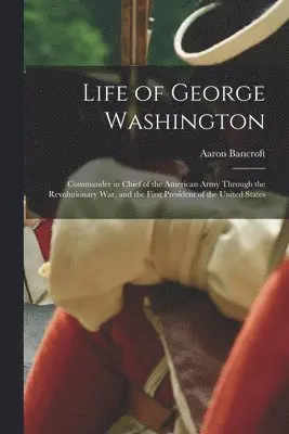 Aaron Bancroft - Life of George Washington, Häftad. Tillgänglighet: Tillfälligt slut