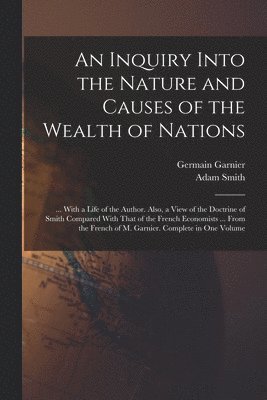 Adam Smith, Germain Garnier - Inquiry Into the Nature and Causes of the Wealth of Nations, Häftad