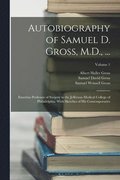 Autobiography of Samuel D. Gross, M.D., ...