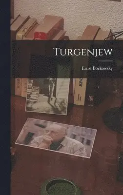 Ernst Borkowsky - Turgenjew, Inbunden. Tillgänglighet: Lägg i varukorg
