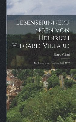 Henry Villard - Lebenserinnerungen von Heinrich Hilgard-Villard, Inbunden