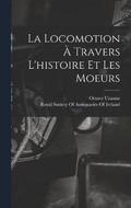La Locomotion  Travers L'histoire Et Les Moeurs