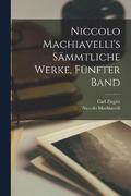 Niccolo Machiavelli's smmtliche Werke, Fnfter Band