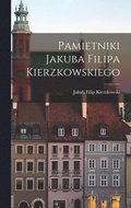 Pamietniki Jakuba Filipa Kierzkowskiego