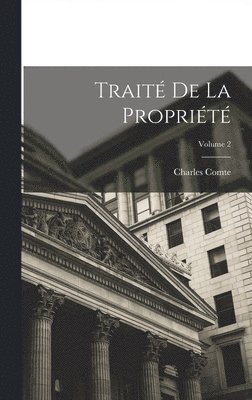 Charles Comte - Traité De La Propriété; Volume 2, Inbunden