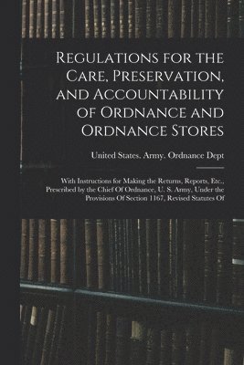 Regulations for the Care, Preservation, and Accountability of Ordnance and Ordnance Stores