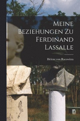 Helene Von Racowitza - Meine Beziehungen Zu Ferdinand Lassalle, Häftad. Tillgänglighet: Tillfälligt slut