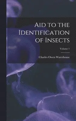 Charles Owen Waterhouse - Aid to the Identification of Insects; Volume 1, Inbunden. Tillgänglighet: Lägg i varukorg