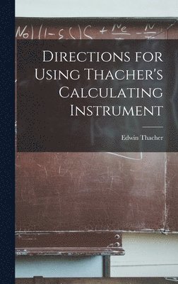 Edwin Thacher - Directions for Using Thacher's Calculating Instrument, Inbunden. Tillgänglighet: Lägg i varukorg