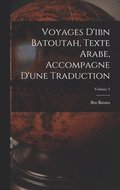 Voyages D'ibn Batoutah, Texte Arabe, Accompagne D'une Traduction; Volume 3