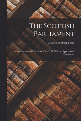 Charles Sanford Terry - Scottish Parliament, Häftad. Tillgänglighet: Lägg i varukorg