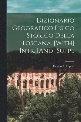 Emanuele Repetti - Dizionario Geografico Fisico Storico Della Toscana. [With] Intr. [And] Suppl, Häftad. Tillgänglighet: Lägg i varukorg