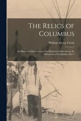 William Eleroy Curtis - Relics of Columbus, Häftad. Tillgänglighet: Lägg i varukorg