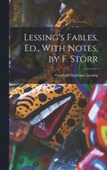 Lessing's Fables, Ed., With Notes, by F. Storr