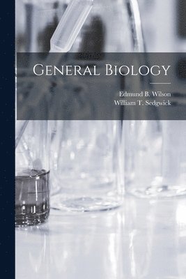 Edmund B Wilson, William T Sedgwick - General Biology, Häftad