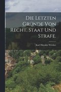 letzten Gr�nde von Recht, Staat und Strafe.