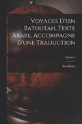 Voyages D'ibn Batoutah, Texte Arabe, Accompagne D'une Traduction; Volume 3