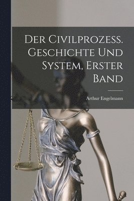 Arthur Engelmann - Civilprozess. Geschichte und System, Erster Band, Häftad