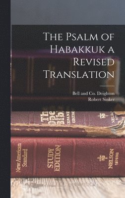 Robert Sinker, Bell And Co Deighton - Psalm of Habakkuk a Revised Translation, Inbunden
