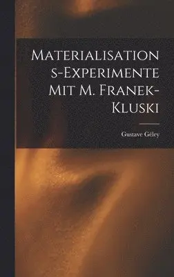 Gustave Géley - Materialisations-Experimente mit M. Franek-Kluski, Inbunden. Tillgänglighet: Lägg i varukorg