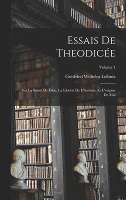 Gottfried Wilhelm Leibniz - Essais De Theodicée, Inbunden