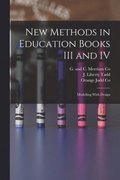 New Methods in Education Books III and IV; Modelling With Design