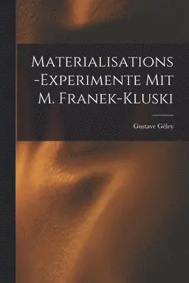 Gustave Géley - Materialisations-Experimente mit M. Franek-Kluski, Häftad. Tillgänglighet: Lägg i varukorg