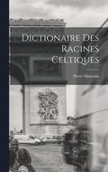 Dictionaire Des Racines Celtiques