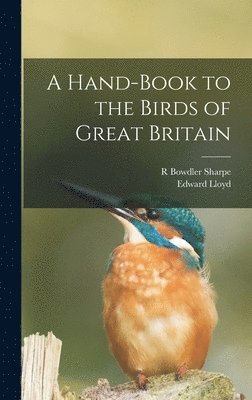 R Bowdler Sharpe - Hand-Book to the Birds of Great Britain, Inbunden