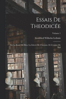 Gottfried Wilhelm Leibniz - Essais De Theodicée, Häftad