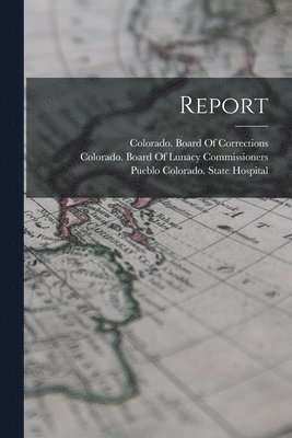 Pueblo Colorado State Hospital, Colorado Board of Lunacy Commissioners, Colorado Board of Corrections - Report, Häftad