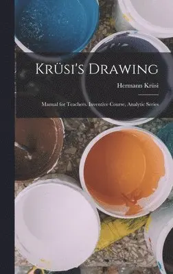 Hermann Krüsi - Krüsi's Drawing, Inbunden. Tillgänglighet: Lägg i varukorg