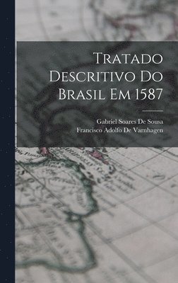 Francisco Adolfo De Varnhagen, Gabriel Soares De Sousa - Tratado Descritivo Do Brasil Em 1587, Inbunden