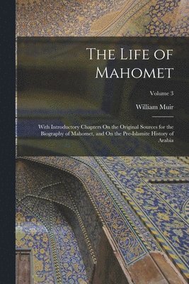 William Muir - Life of Mahomet, Häftad